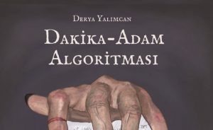 Derya Yalımcan, Dakika – Adam Algoritması kitabında ahir zamanın algoritmasını çıkardı
