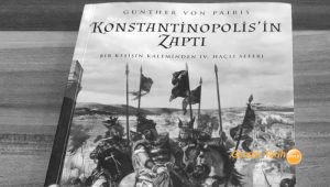 IV. Haçlı Seferi’nin anlatıldığı “Konstantinopolis’in Zaptı”
