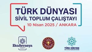 Türk dünyası sivil toplum kuruluşları Ankara’da buluşacak