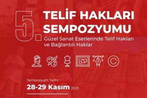 Güzel Sanat Eserlerinde Telif Hakları: 5. Sempozyum 28–29 Kasım’da İstanbul’da